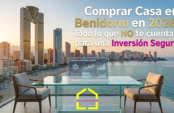 Comprar Casa en Benidorm en 2026 Todo lo que NO te cuentan para una Inversión Segura